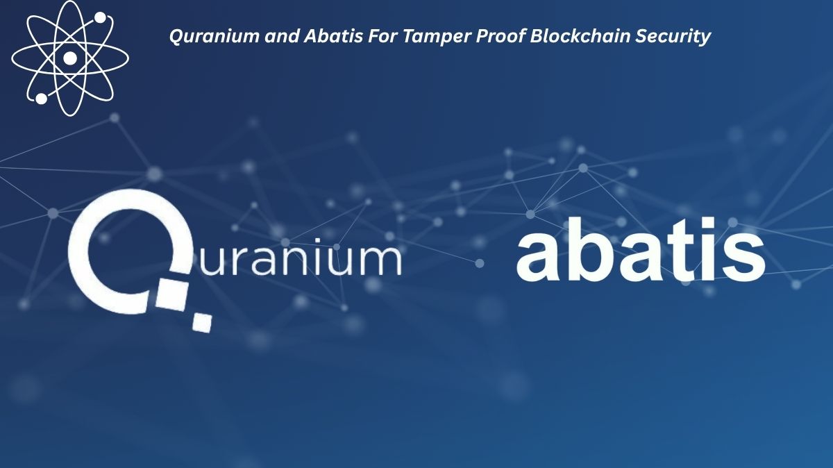 Quranium and Abatis  For Tamper Proof Blockchain Security