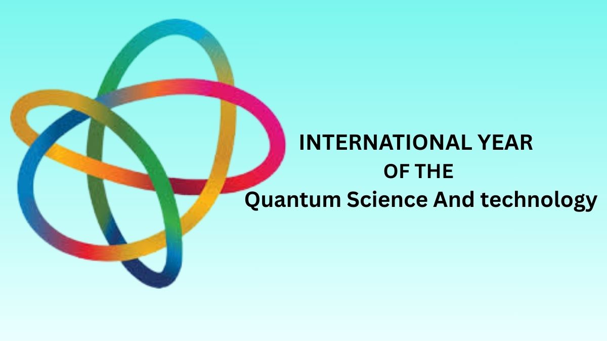 IYQ Meaning, History, origin, and Future of Quantum Science