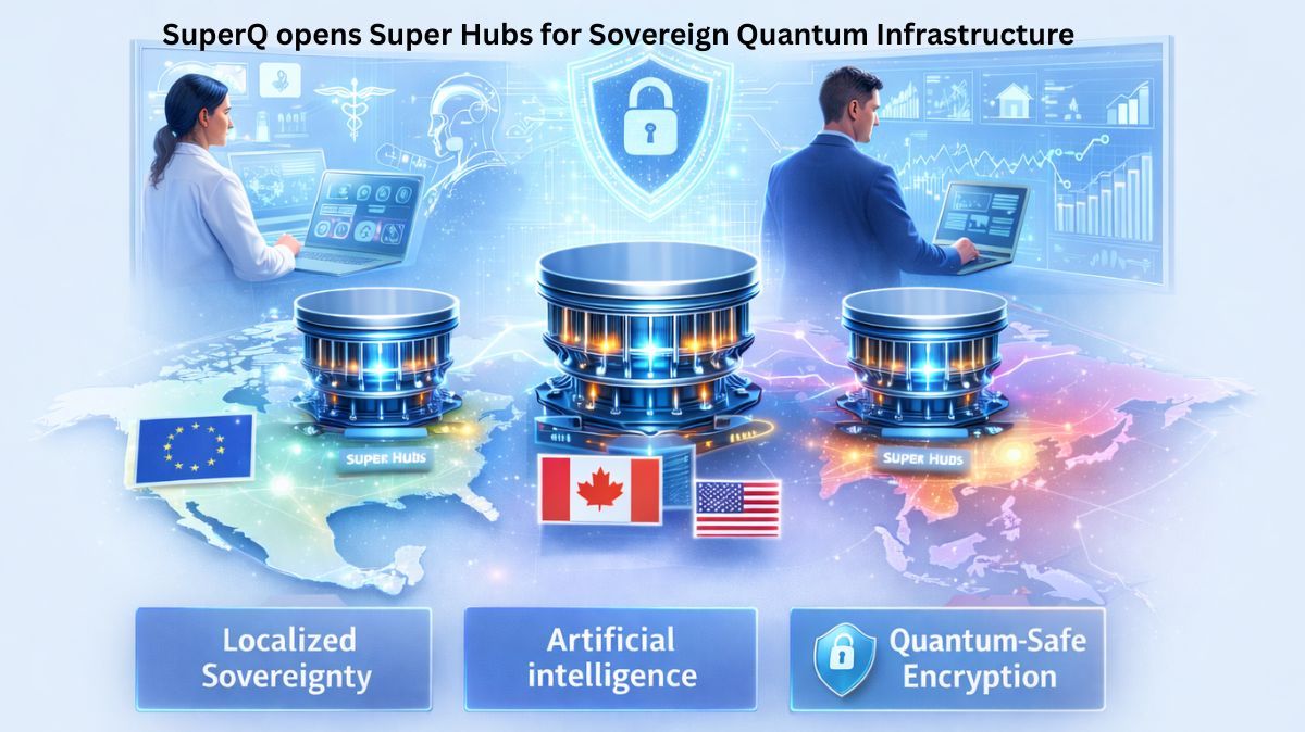 SuperQ opens Super Hubs for Sovereign Quantum Infrastructure